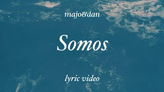 Majo y Dan  Somos Lyric Video [upl. by Eikcid]