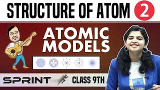 Structure of Atom 02  Atomic Models  Class 9  NCERT  Sprint [upl. by Handel]