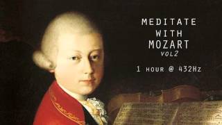 Meditate with Mozart  432Hz Classical Music  Vol 2 [upl. by Pickford]