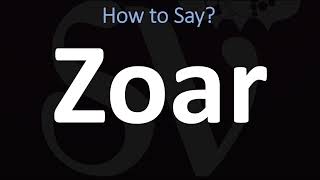 How to Pronounce Zoar CORRECTLY [upl. by Elroy]