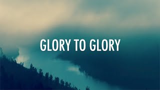 Glory To Glory  Bethel  William Matthews  Lyrics [upl. by Jessamyn]