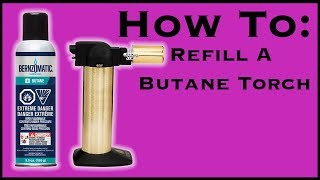 How To Refill A Butane Torch [upl. by Ludvig]