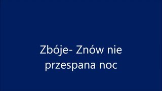 Zbóje Znów nie przespana noc TEKST [upl. by Torbart]