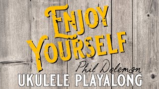 quotEnjoy Yourselfquot Ukulele Playalong [upl. by Ahseyt]