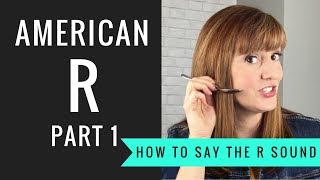 How to Pronounce the American R Sound American R Part 1 [upl. by Ellette]