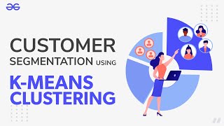 Customer Segmentation Using KMeans Clustering  Machine Learning  GeeksforGeeks [upl. by Navoj]