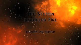 The Station Nightclub Fire  A Short Documentary  Fascinating Horror [upl. by Stephannie]