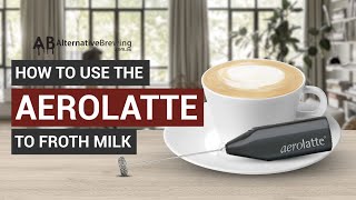 How To Use the AeroLatte To Froth Milk [upl. by Ymeon225]