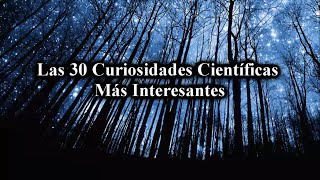 30 Curiosidades Científicas [upl. by Johnson623]