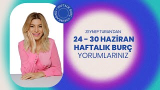 24  30 HAZİRAN HAFTALIK BURÇ YORUMLARI  ZEYNEP TURAN TWİTBURC [upl. by Aram]