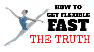 HOW TO GET FLEXIBLE FAST  THE TRUTH NOBODY TELLS YOU ABOUT [upl. by Elleined]