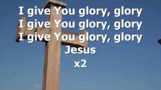 I GIVE YOU GLORY GLORY lyrics [upl. by Eelsew241]