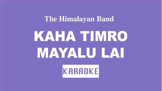 Kaha Timro Mayalu Lai  Nepali Karaoke  Creative Brothers [upl. by Obrien290]