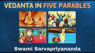 Vedanta in Five Parables  Swami Sarvapriyananda [upl. by Ridglea]