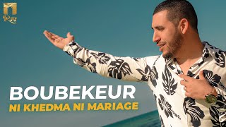 Boubekeur  Ni Khedma Ni Mariage Clip Officiel بوبكر  ني خدمة ني مارياج [upl. by Luoar]