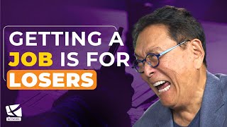 GETTING A JOB IS FOR LOSERS  ROBERT KIYOSAKI RICH DAD POOR DAD [upl. by Kcinnay]