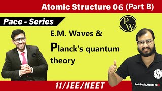 Atomic Structure 06 Part B  Introduction of EM Waves  Plancks Quantum Theory  Class 11 [upl. by Ggerg348]