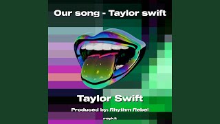 Our song  Taylor swift [upl. by Kahl176]