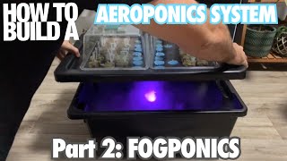 How to Build an Aeroponics System Part 2 Fogponics [upl. by Dniren906]