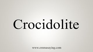 How To Say Crocidolite [upl. by Okram]