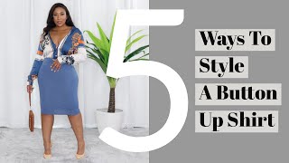 5 Ways to Style a Button Down Shirt [upl. by Sedlik831]