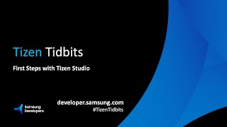 Tizen Tidbits  First Steps with Tizen Studio [upl. by Acinahs6]