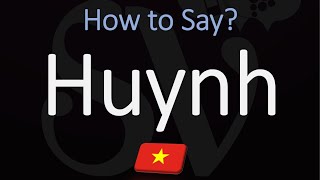 How to Pronounce Huynh CORRECTLY [upl. by Lucian]