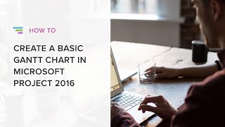 How to Create a Basic Gantt Chart in Microsoft Project 2016 [upl. by Annuahs673]