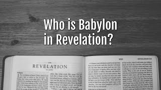 Who is Babylon in Revelation [upl. by Oidale]