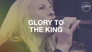 Glory To The King  Hillsong Worship [upl. by Harias]