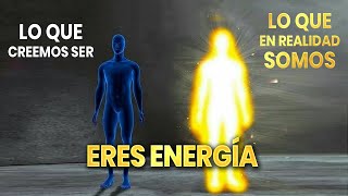 ERES ENERGÍA eres más que un cuerpo físico [upl. by Vanessa]