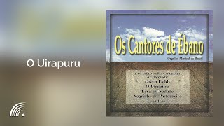 Os Cantores de Ébano  O Uirapuru  Orgulho Musical do Brasil [upl. by Luise]