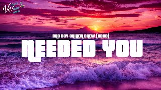 BBCC Bad Boy Chiller Crew  Needed You Lyrics [upl. by Lohse409]