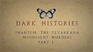 Phantom The Texarkana Moonlight Case Part 1 [upl. by Lan]