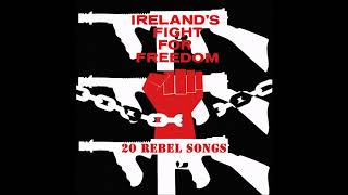 Irelands Fight For Freedom  20 Rebel Songs  Full Album [upl. by Nikral792]