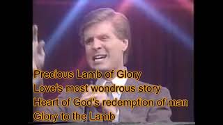 Steve Green  Lamb of Glory Lyrics [upl. by Steinke]