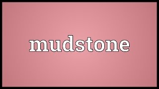 Mudstone Meaning [upl. by Ignacius]