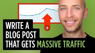 How to Write a Blog Post That Gets MASSIVE Traffic [upl. by Suiramad844]