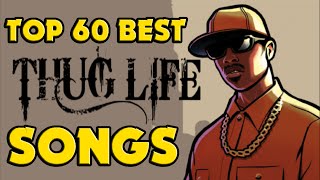 ♦ TOP 60 BEST THUG LIFE SONGS [upl. by Yllut]