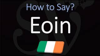 How to Pronounce Eoin CORRECTLY [upl. by Hanover146]