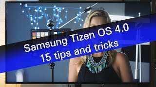 Samsung Tizen OS 40  15 tips and tricks [upl. by Lizabeth]