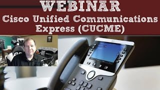 WEBINAR Cisco Unified Communications Manager Express CUCME [upl. by Ettennyl388]