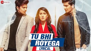 Tu Bhi Royega  Lyrical  Bhavin Sameeksha Vishal Jyotica Tangri Vivek Kar  Zee Music Originals [upl. by Kandy725]