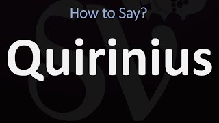 How to Pronounce Quirinius CORRECTLY [upl. by Kralc]