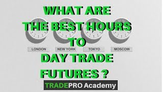 What are the BEST Hours to Day Trade Futures  TradePro Academy [upl. by Calandria779]