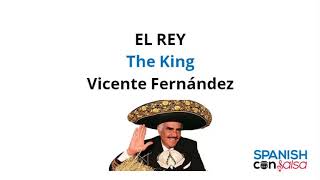 El Rey by Vicente Fernández Lyrics with English Translation  Letra en inglés y español [upl. by Ambur]