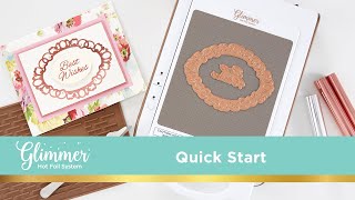 Glimmer Hot Foil System Quick Start Guide [upl. by Ethelyn538]