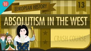 Absolute Monarchy Crash Course European History 13 [upl. by Gothurd73]