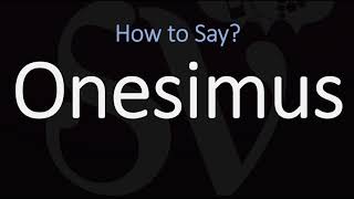 How to Pronounce Onesimus CORRECTLY [upl. by Alrrats]