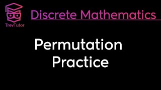 Discrete Mathematics Permutation Practice [upl. by Oriaj585]